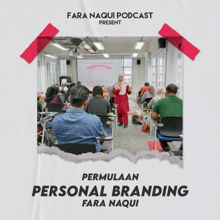 podcast-permulaan-personal-branding-fara-naqui-(part-2)