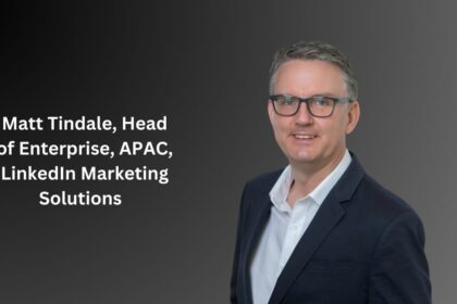 Matt Tindale, Head of Enterprise, APAC, LinkedIn Marketing Solutions